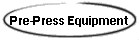 Pre-Press Equipment